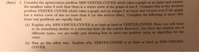  Consider the optimization problem MIN-VERTEX-COVER which takes a graph as an