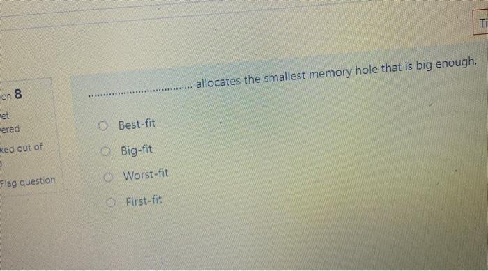  E allocates the smallest memory hole that is big enough. on