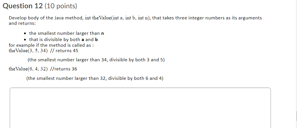 Question 12 (10 points) Develop body of the Java method, int