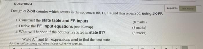  24 points QUESTION 4 Design a 2-bit counter which counts in