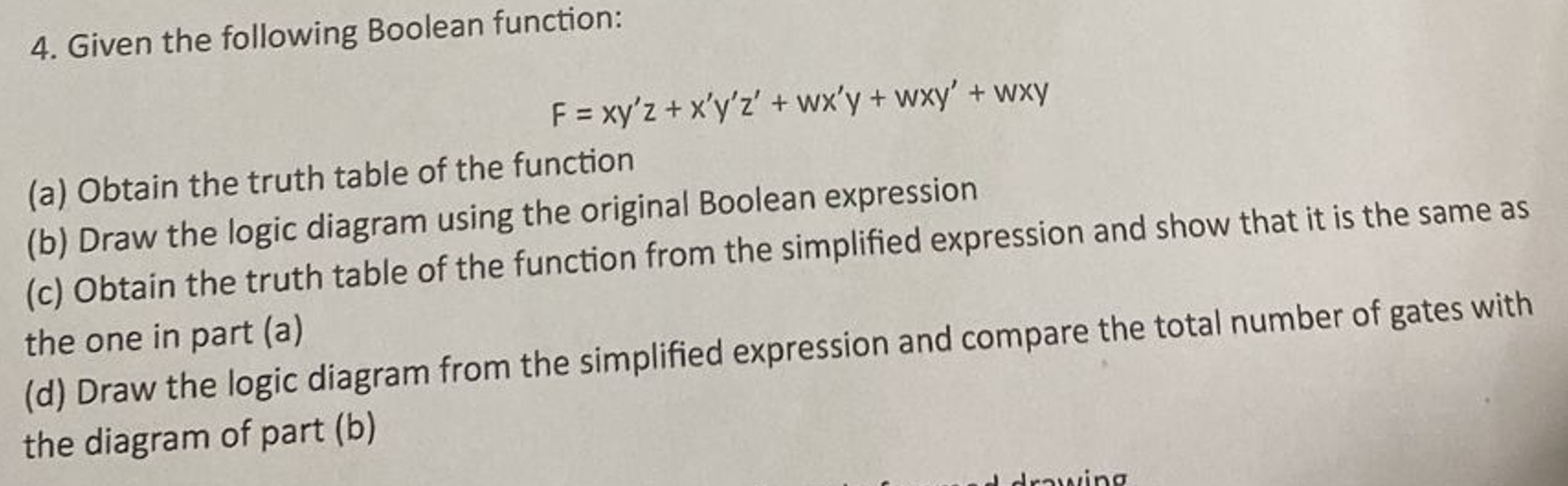  Given the following Boolean function: F=xy'z+x'y'z'+wx'y+wxy'+wxy (a) Obtain the truth table