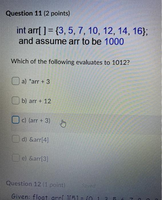  Question 11 (2 points) int arr[ ] = {3, 5, 7,