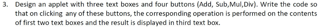 3. Design an applet with three text boxes and four buttons