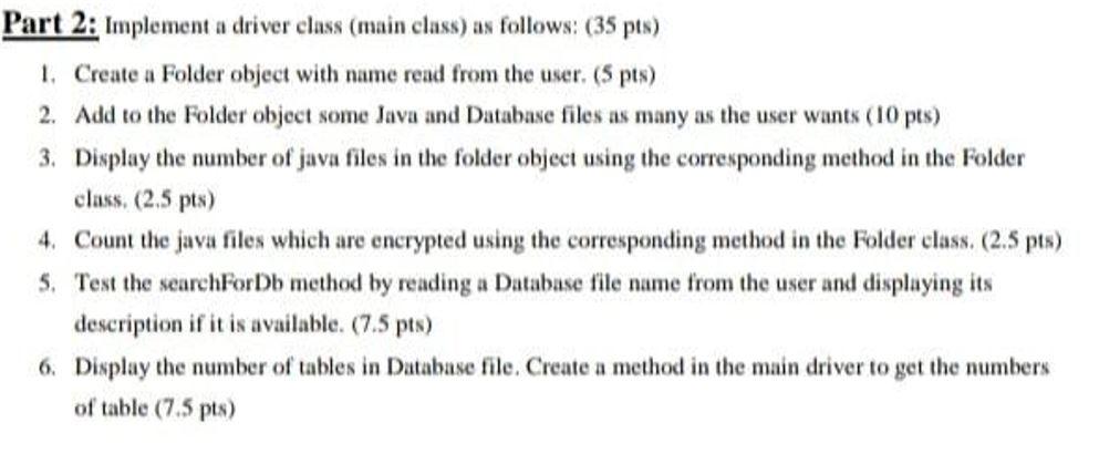  Part 2: Implement a driver class (main class) as follows: (35
