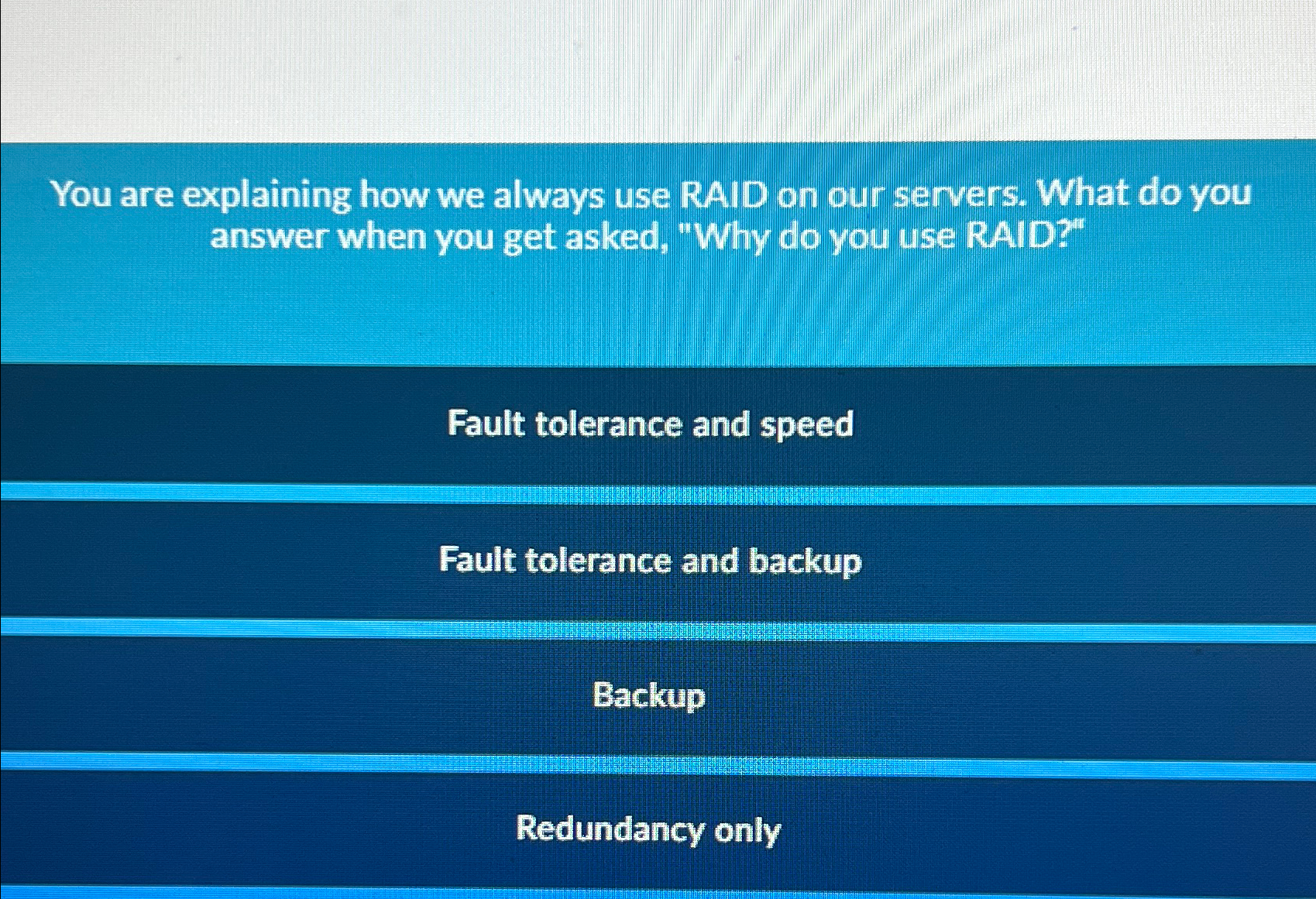  You are explaining how we always use RAID on our servers.