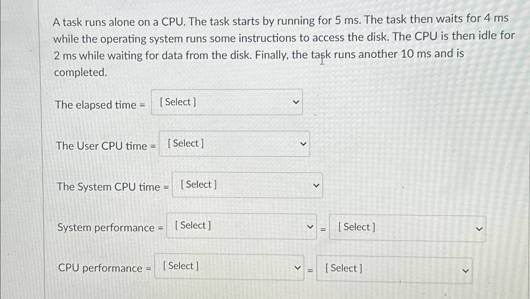  A task runs alone on a CPU. The task starts by