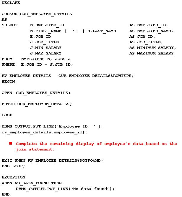Enter the code below in PL/SQL block into the Query Builder. Complete