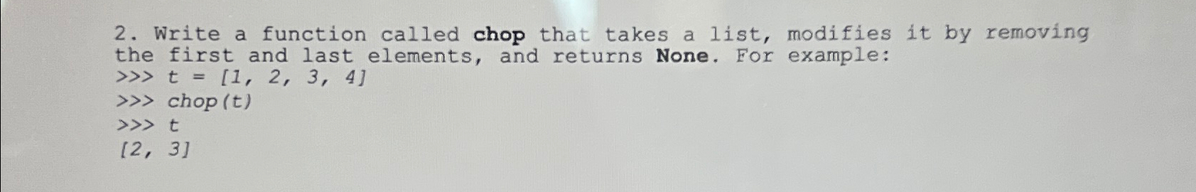  Write a function called chop that takes a list, modifies it