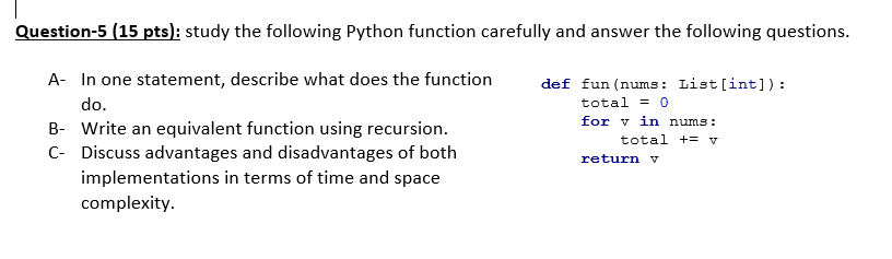  Question-5 (15 pts: study the following Python function carefully and answer