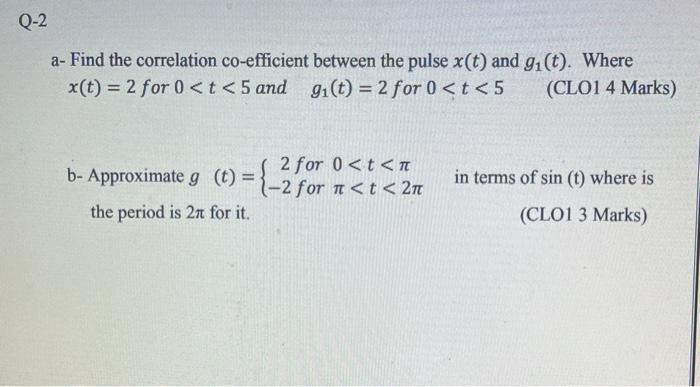  Q-2 a- Find the correlation co-efficient between the pulse x(t) and