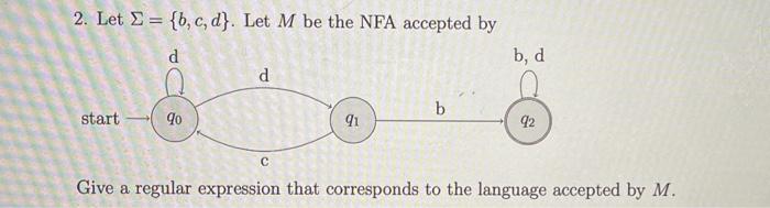  2. Let S = {b,c,d}. Let M be the NFA accepted