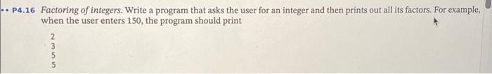  using basic python without importing math P4.16 Factoring of integers. Write