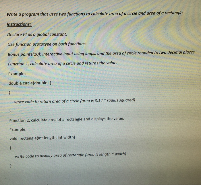  Write a program that uses two functions to calculate area of