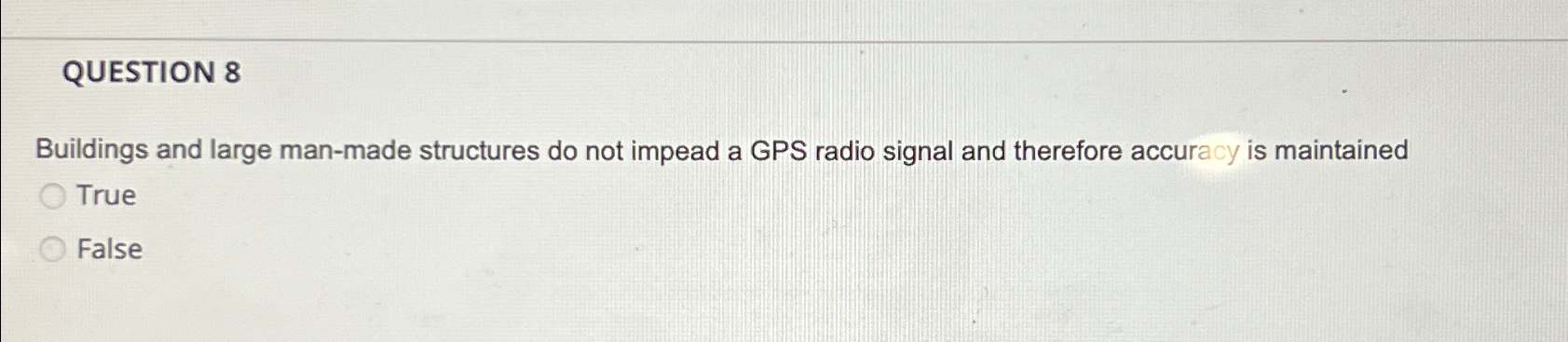  QUESTION 8 Buildings and large man-made structures do not impead a