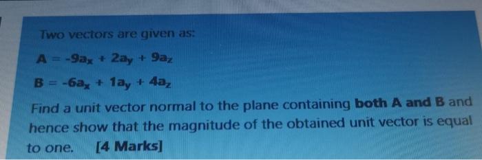  Two vectors are given as: 4az A = -9ax + 2ay