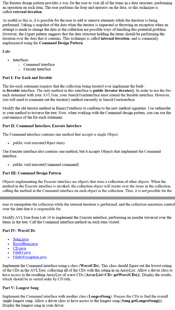  The Iterator design pattern provides a way for the user to