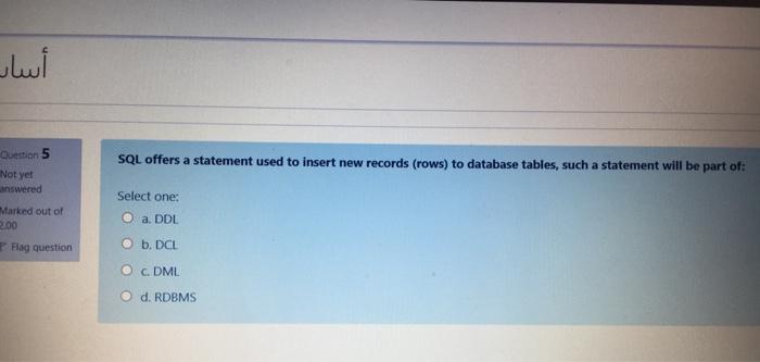  Question 5 SQL offers a statement used to insert new records