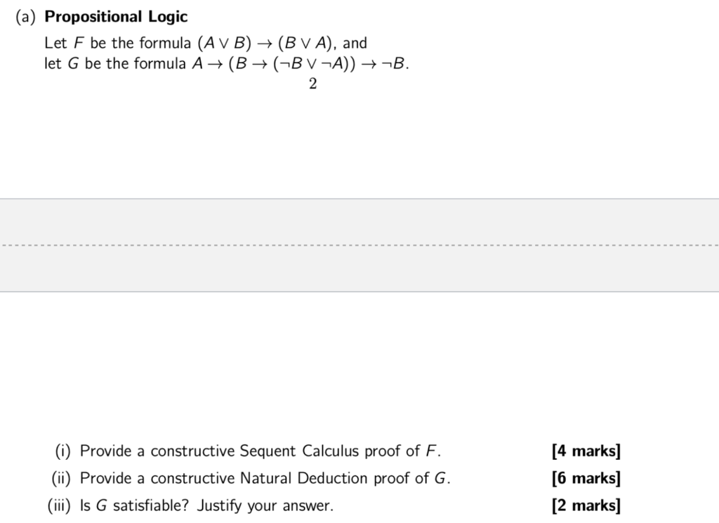 (a) Propositional Logic Let F be the formula (A VB) +