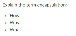 object and a Class? Explain erulation plain the term enc HoW .Why