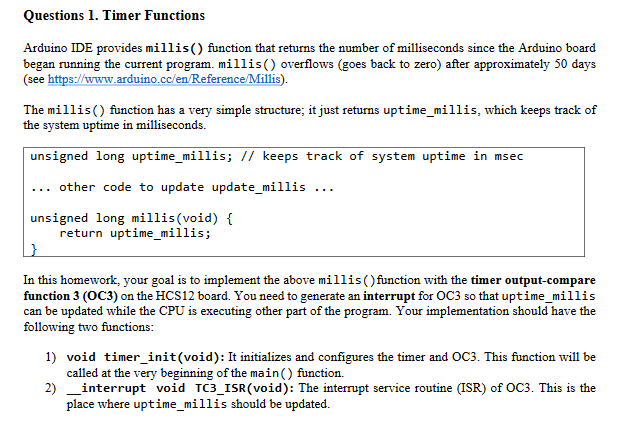 Questions 1. Timer Functions Arduino IDE provides millis() function that returns