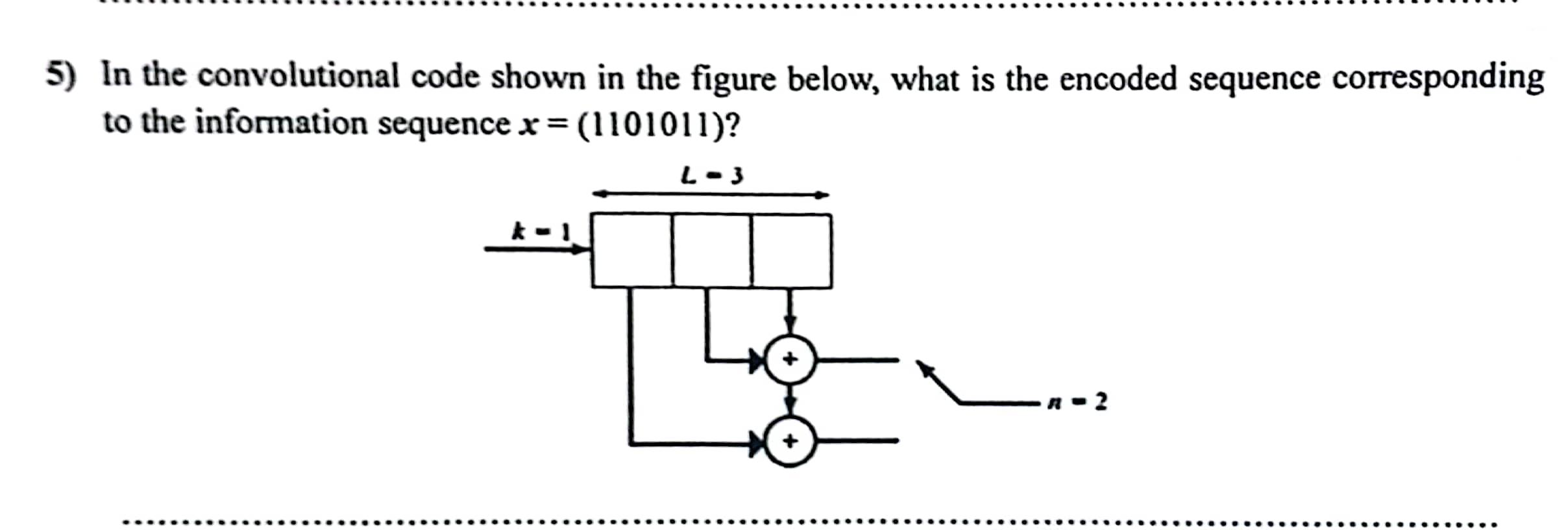 5) In the convolutional code shown in the figure below, what