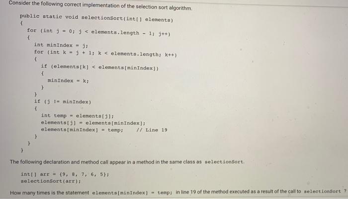  Consider the following correct implementation of the selection sort algorithm public