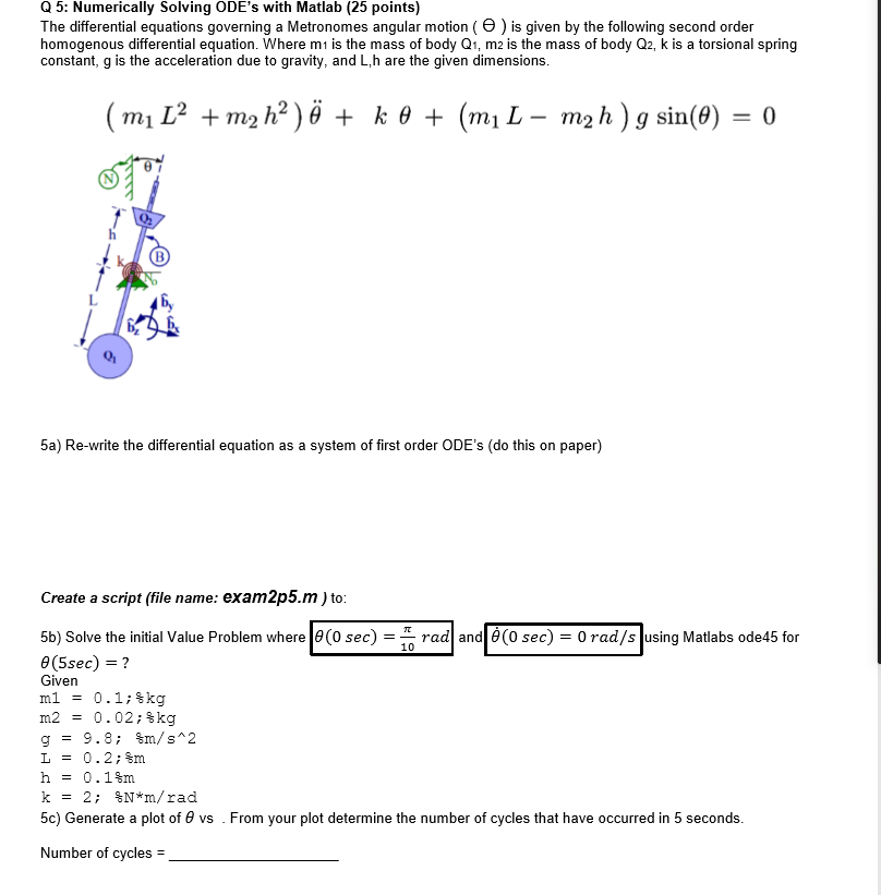Q 5: Numerically Solving ODEs with Matlab (25 points) The differential equations