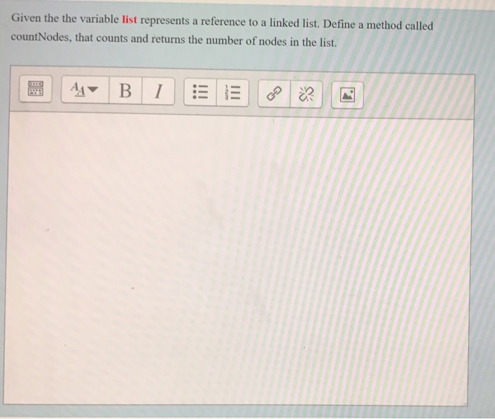  Given the variable list represents a reference to a linked list.