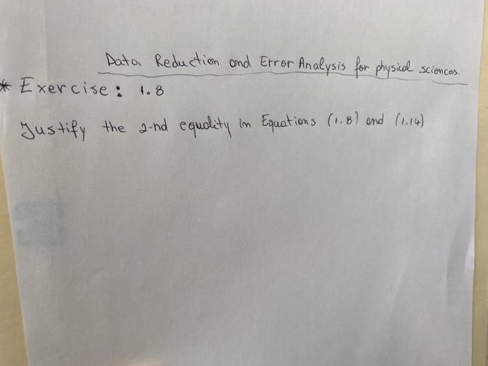  Data Reduction and Error Analysis for physical sciences. * Exercise: 1.8