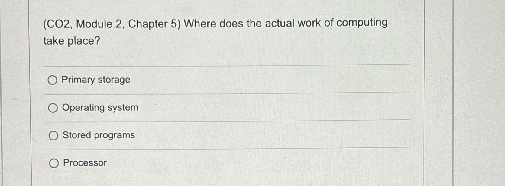  (CO2, Module 2, Chapter 5) Where does the actual work of