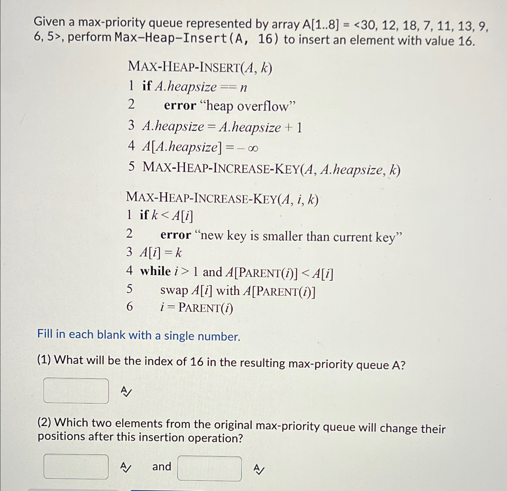  Given a max-priority queue represented by array A[1..8]=30,12,18,7,11,13,9,6,5>, perform Max-Heap-Insert (A,16)