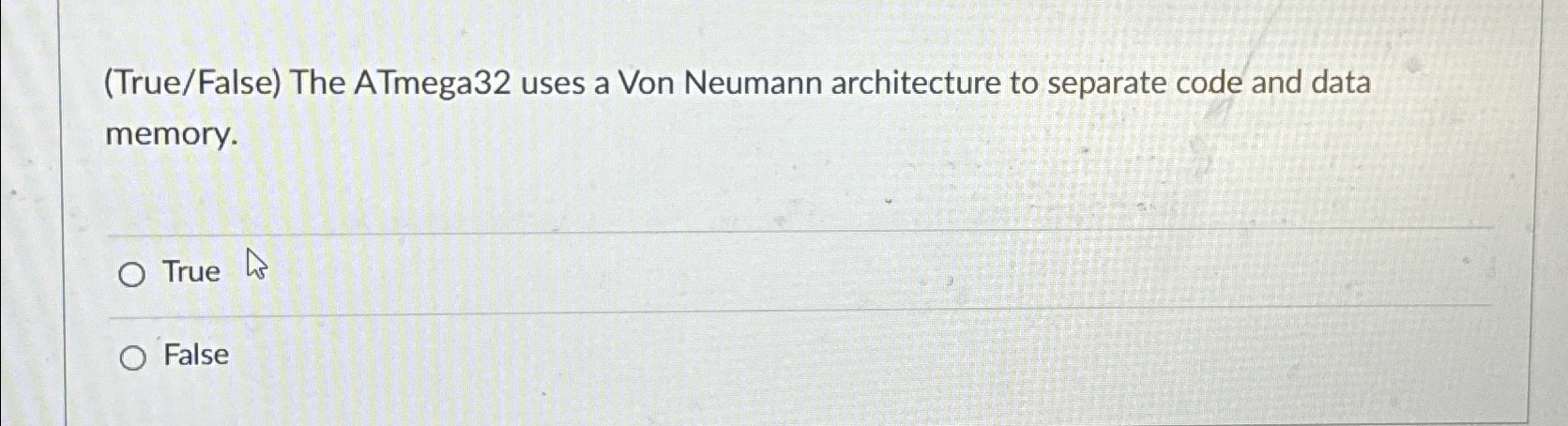  (True/False) The ATmega32 uses a Von Neumann architecture to separate code