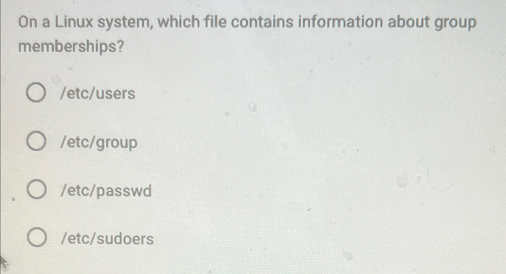  On a Linux system, which file contains information about group memberships?