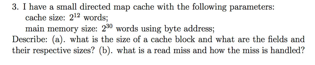 I have a small directed map cache with the following parameters;