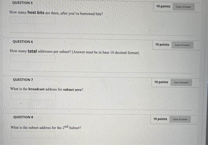  QUESTION 5 10 points Save Answer How many host bits are