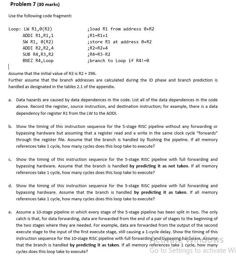  Problem 7 (30 marks) Use the following code fragment: Loop: LW