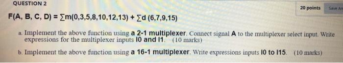  Save An QUESTION 2 20 points F(A, B, C, D) =