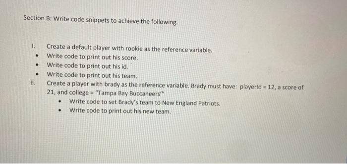  IN JAVA Section B: Write code snippets to achieve the following.