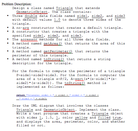  Problem Description: Design a class named Triangle that extends Geometricobject. The