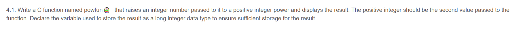 write a C program 4.1. Write a C function named powfun that