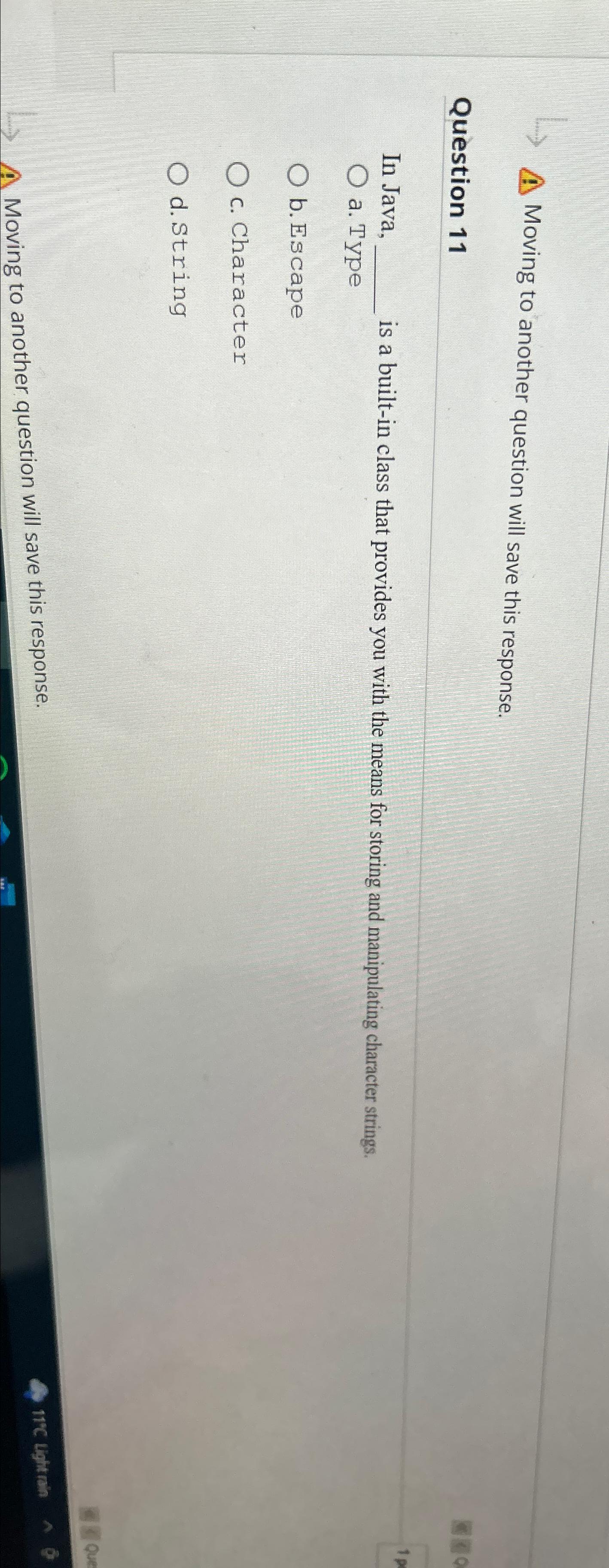  Moving to another question will save this response. Question 11 In