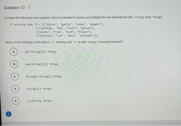  Question 13 Consider the following code segment, which is intended to