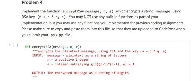  PLEASE WRITE IN PYTHON USING JUPYTER NOTEBOOK Implement the function encryptrSA(message,