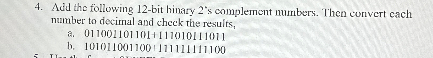  Add the following 12-bit binary 2's complement numbers. Then convert each