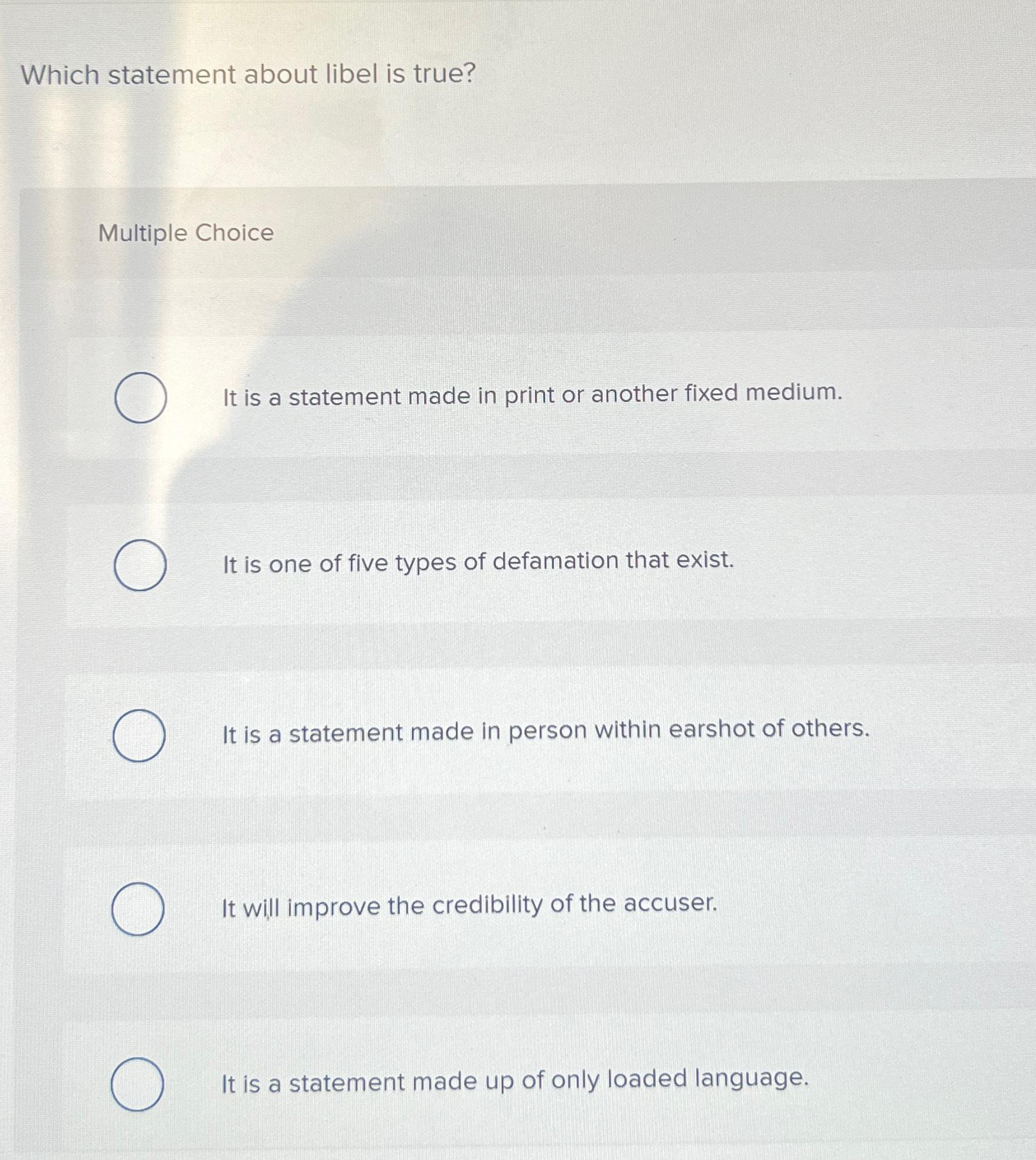  Which statement about libel is true? Multiple Choice It is a