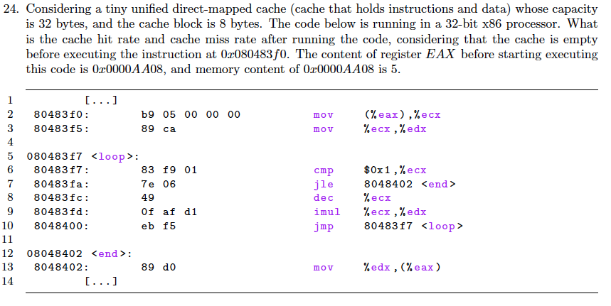  24. Considering a tiny unified direct-mapped cache (cache that holds instructions