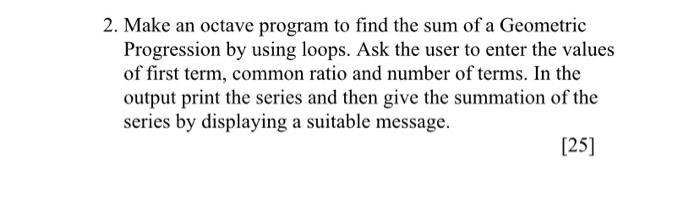 MATLAB 2. Make an octave program to find the sum of a