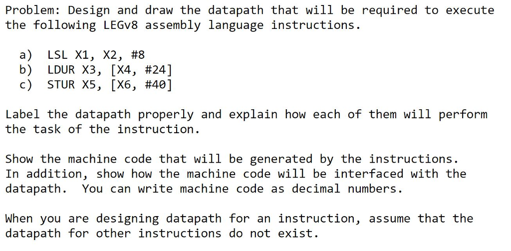  Problem: Design and draw the datapath that will be required to