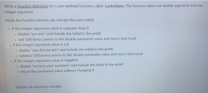  C LANGUAGE PLEASE!! Write a function definition for a user-defined function