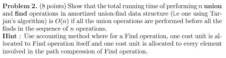 Problem 2. (8 points) Show that the total running time of